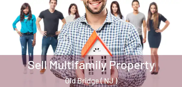  Sell Multifamily Property Old Bridge ( NJ )