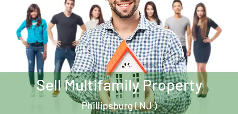  Sell Multifamily Property Phillipsburg ( NJ )
