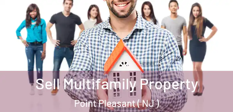  Sell Multifamily Property Point Pleasant ( NJ )
