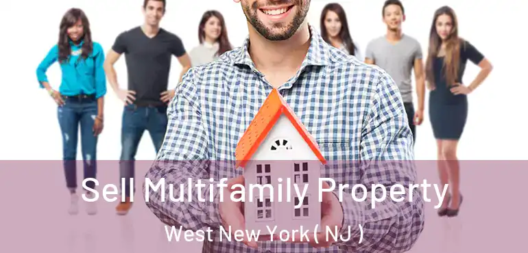  Sell Multifamily Property West New York ( NJ )