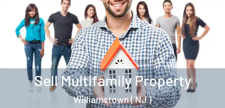  Sell Multifamily Property Williamstown ( NJ )