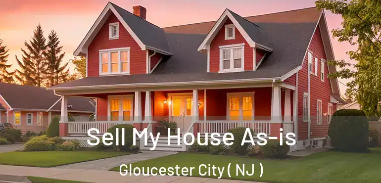  Sell My House As-is Gloucester City ( NJ )