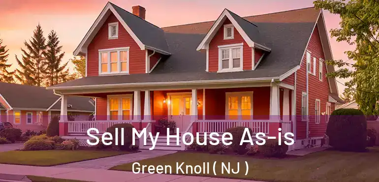  Sell My House As-is Green Knoll ( NJ )