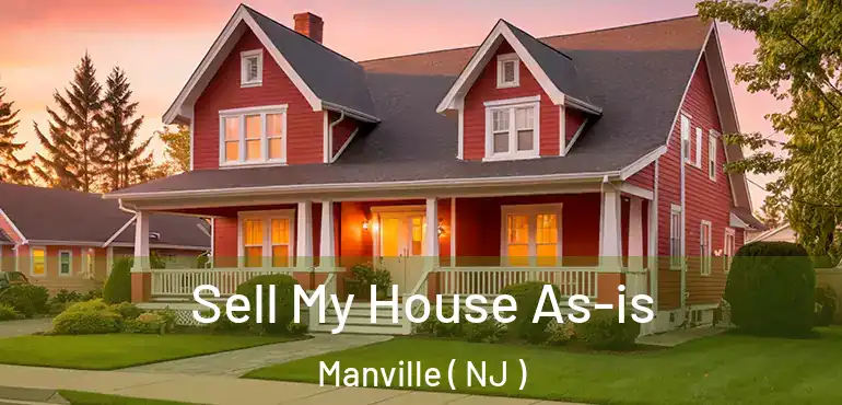  Sell My House As-is Manville ( NJ )