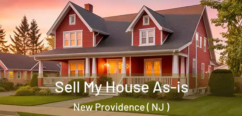  Sell My House As-is New Providence ( NJ )
