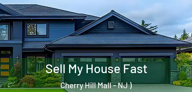  Sell My House Fast Cherry Hill Mall - NJ )