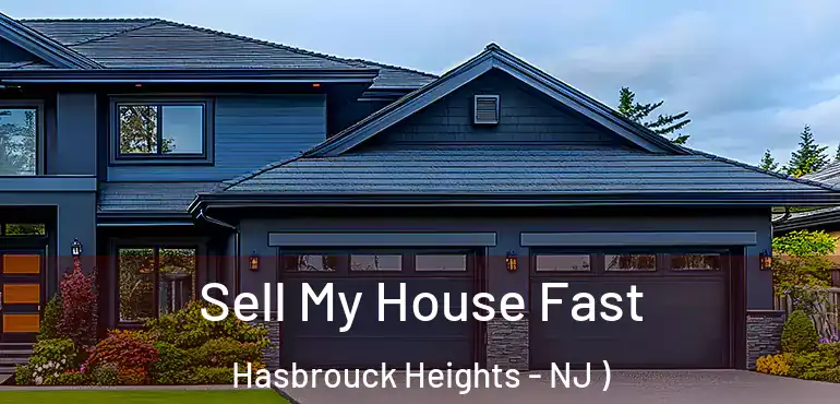  Sell My House Fast Hasbrouck Heights - NJ )