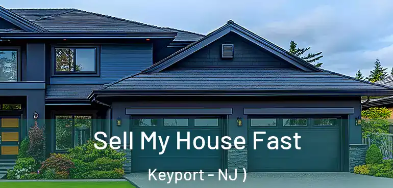  Sell My House Fast Keyport - NJ )