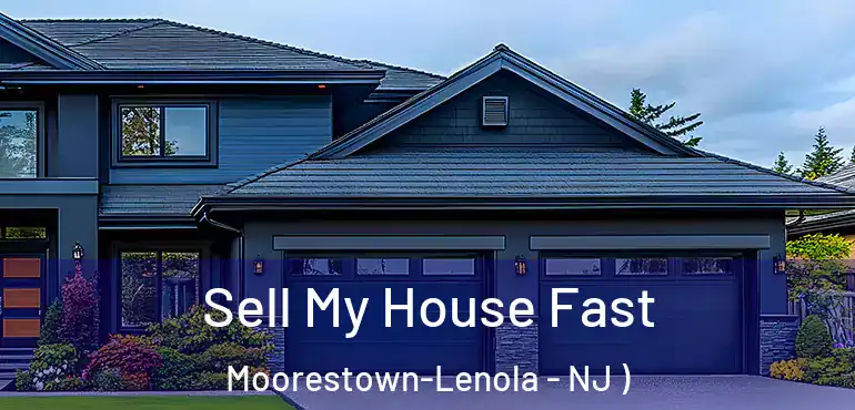  Sell My House Fast Moorestown-Lenola - NJ )