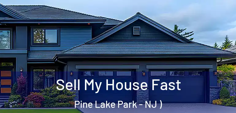  Sell My House Fast Pine Lake Park - NJ )