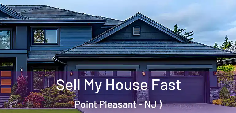  Sell My House Fast Point Pleasant - NJ )