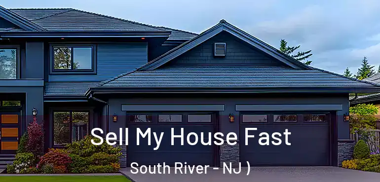  Sell My House Fast South River - NJ )