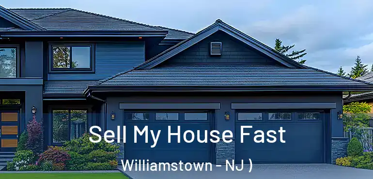  Sell My House Fast Williamstown - NJ )