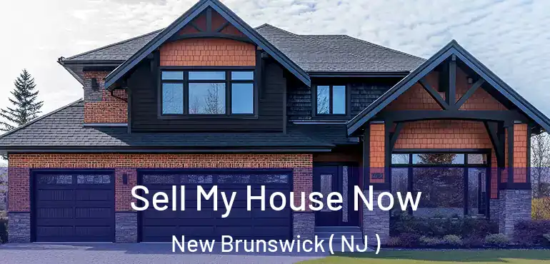  Sell My House Now New Brunswick ( NJ )