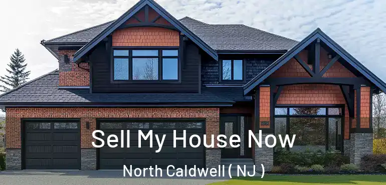  Sell My House Now North Caldwell ( NJ )