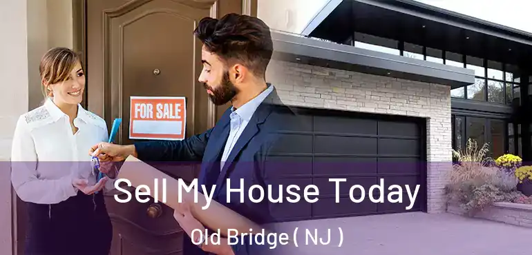  Sell My House Today Old Bridge ( NJ )