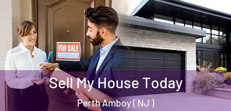  Sell My House Today Perth Amboy ( NJ )