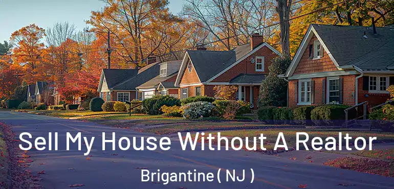  Sell My House Without A Realtor Brigantine ( NJ )