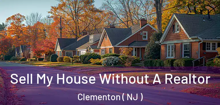  Sell My House Without A Realtor Clementon ( NJ )