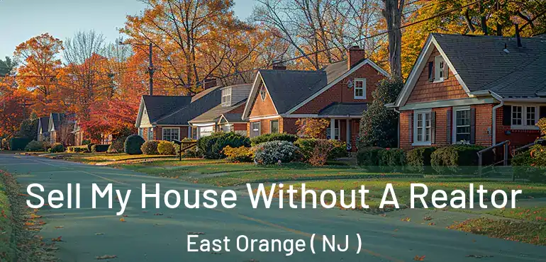  Sell My House Without A Realtor East Orange ( NJ )