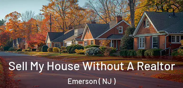  Sell My House Without A Realtor Emerson ( NJ )