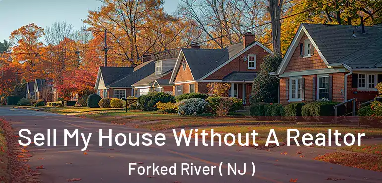  Sell My House Without A Realtor Forked River ( NJ )
