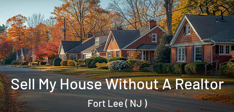  Sell My House Without A Realtor Fort Lee ( NJ )