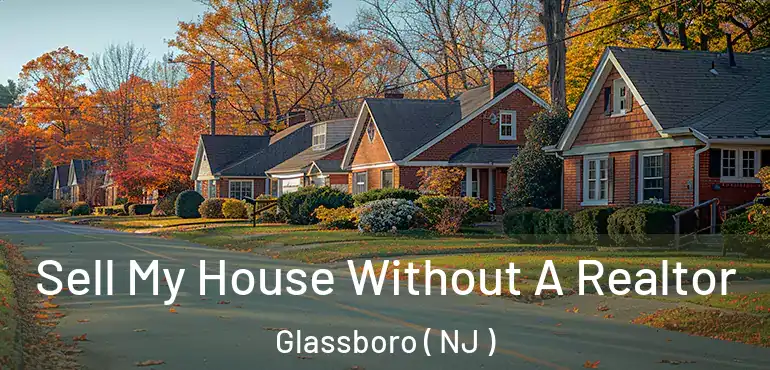  Sell My House Without A Realtor Glassboro ( NJ )