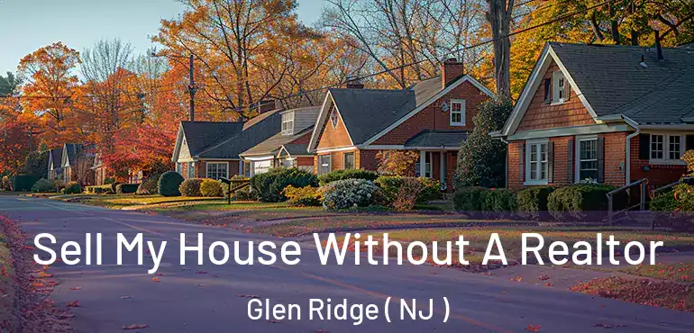  Sell My House Without A Realtor Glen Ridge ( NJ )