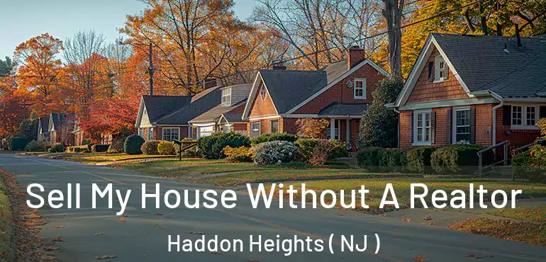 Sell My House Without A Realtor Haddon Heights ( NJ )
