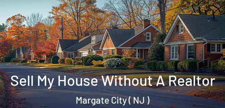  Sell My House Without A Realtor Margate City ( NJ )