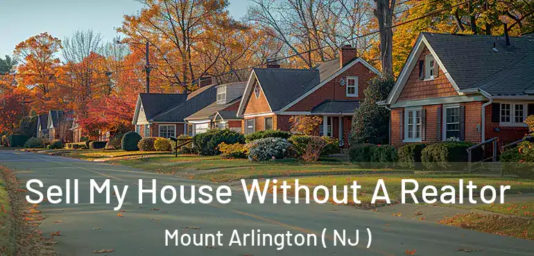  Sell My House Without A Realtor Mount Arlington ( NJ )