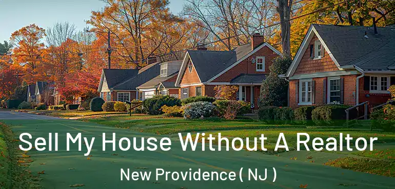  Sell My House Without A Realtor New Providence ( NJ )