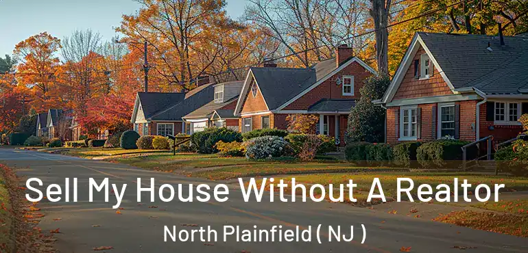  Sell My House Without A Realtor North Plainfield ( NJ )