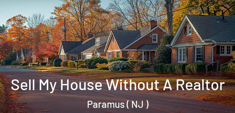  Sell My House Without A Realtor Paramus ( NJ )