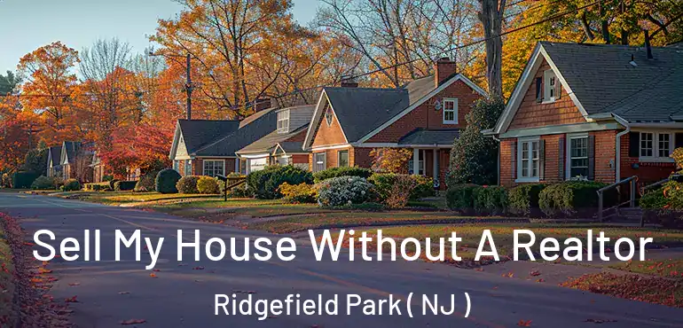  Sell My House Without A Realtor Ridgefield Park ( NJ )