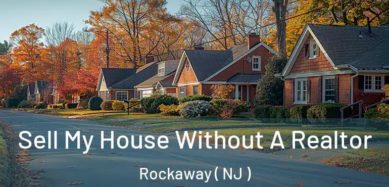  Sell My House Without A Realtor Rockaway ( NJ )