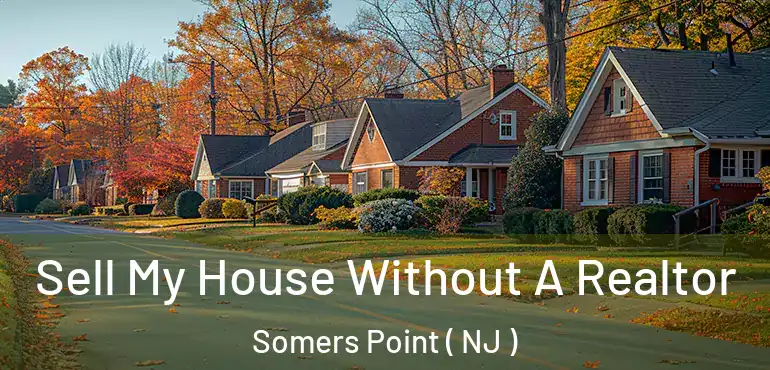  Sell My House Without A Realtor Somers Point ( NJ )