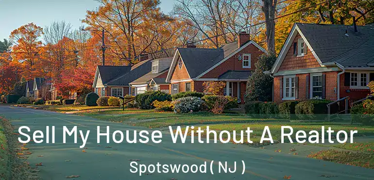  Sell My House Without A Realtor Spotswood ( NJ )