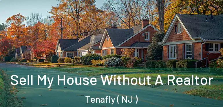  Sell My House Without A Realtor Tenafly ( NJ )