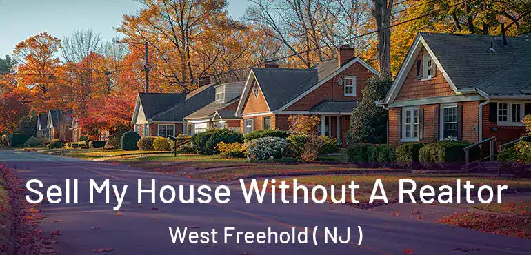 Sell My House Without A Realtor West Freehold ( NJ )