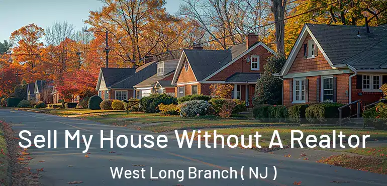  Sell My House Without A Realtor West Long Branch ( NJ )