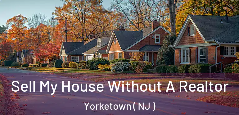  Sell My House Without A Realtor Yorketown ( NJ )