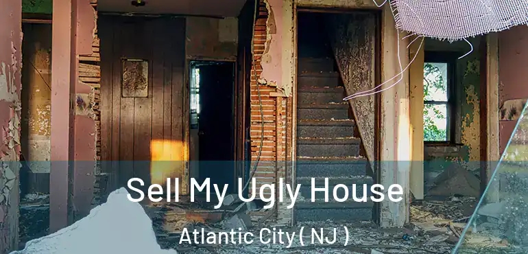  Sell My Ugly House Atlantic City ( NJ )