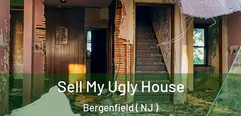  Sell My Ugly House Bergenfield ( NJ )