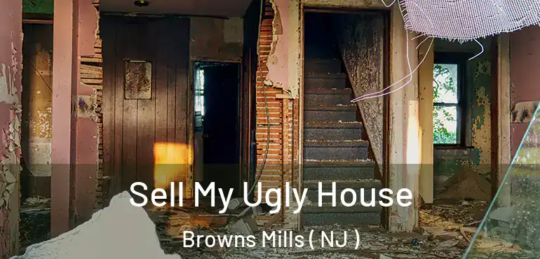  Sell My Ugly House Browns Mills ( NJ )