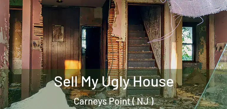  Sell My Ugly House Carneys Point ( NJ )