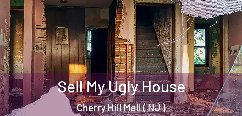  Sell My Ugly House Cherry Hill Mall ( NJ )
