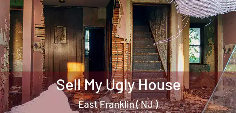  Sell My Ugly House East Franklin ( NJ )