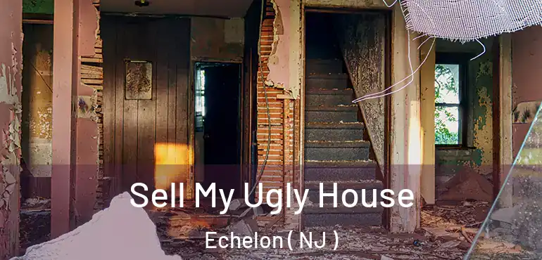  Sell My Ugly House Echelon ( NJ )